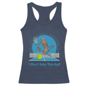 I Do Not Like This Ball Racerback Tank Top Funny Marcus The Worm Tennis Meme TS12 Navy Print Your Wear