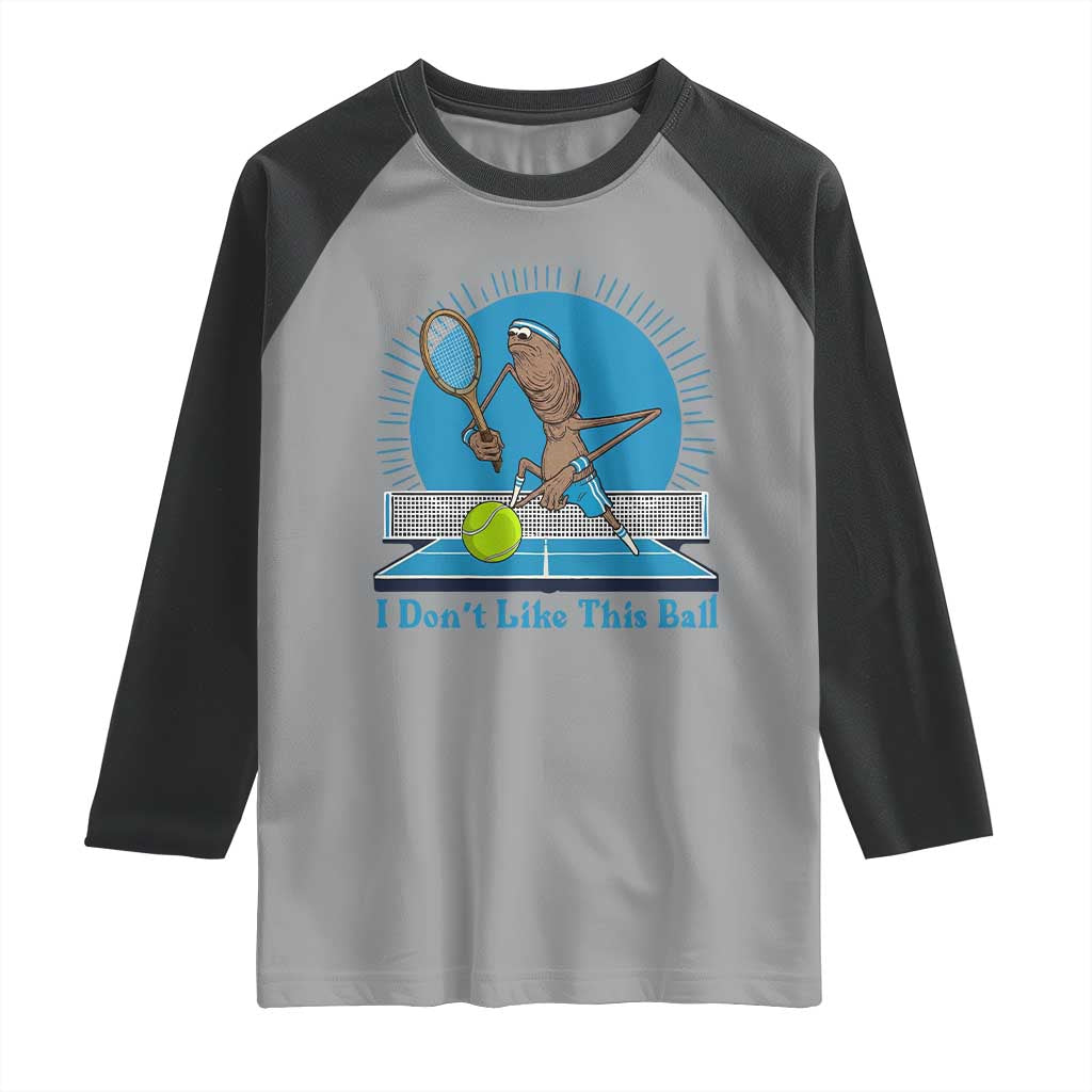 I Do Not Like This Ball Raglan Shirt Funny Marcus The Worm Tennis Meme TS12 Sport Gray Black Print Your Wear