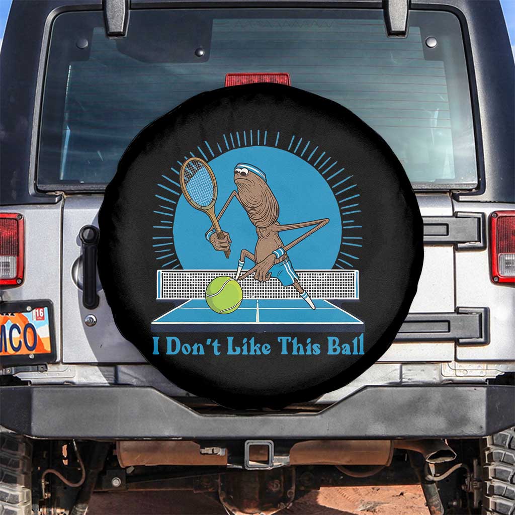 I Do Not Like This Ball Spare Tire Cover Funny Marcus The Worm Tennis Meme TS12 No hole Black Print Your Wear