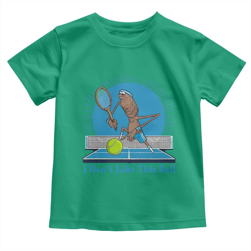 I Do Not Like This Ball Toddler T Shirt Funny Marcus The Worm Tennis Meme TS12 Irish Green Print Your Wear