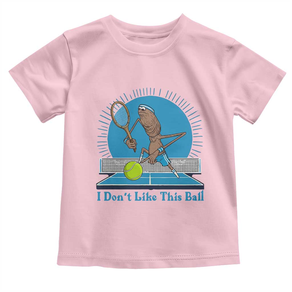 I Do Not Like This Ball Toddler T Shirt Funny Marcus The Worm Tennis Meme TS12 Light Pink Print Your Wear