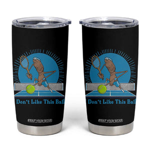 I Do Not Like This Ball Tumbler Cup Funny Marcus The Worm Tennis Meme TS12 Black Print Your Wear