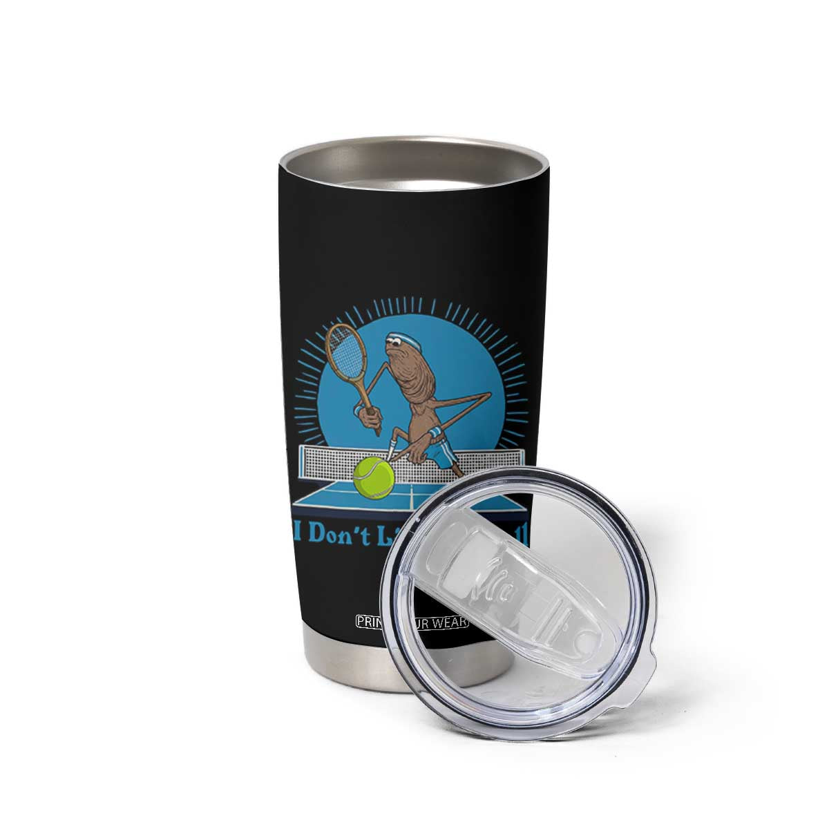 I Do Not Like This Ball Tumbler Cup Funny Marcus The Worm Tennis Meme TS12 Print Your Wear