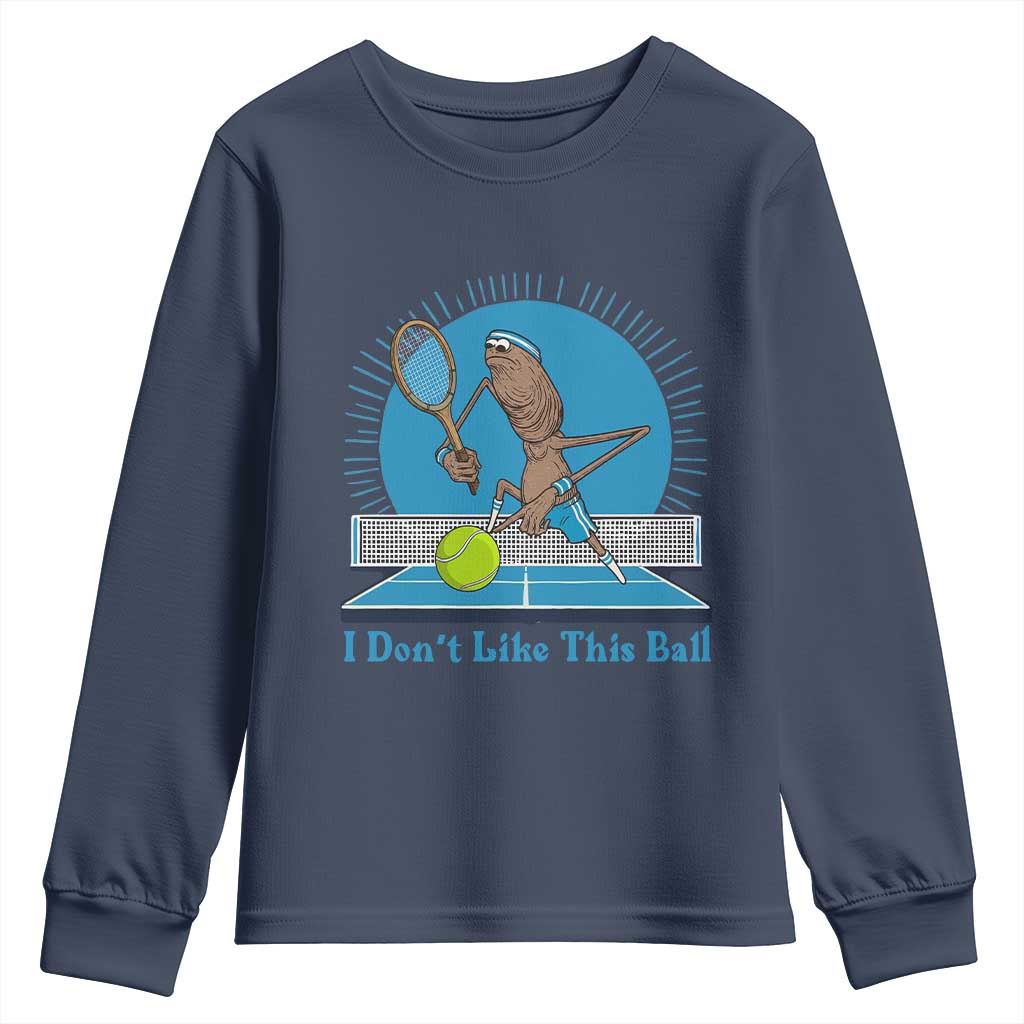 I Do Not Like This Ball Youth Sweatshirt Funny Marcus The Worm Tennis Meme TS12 Navy Print Your Wear
