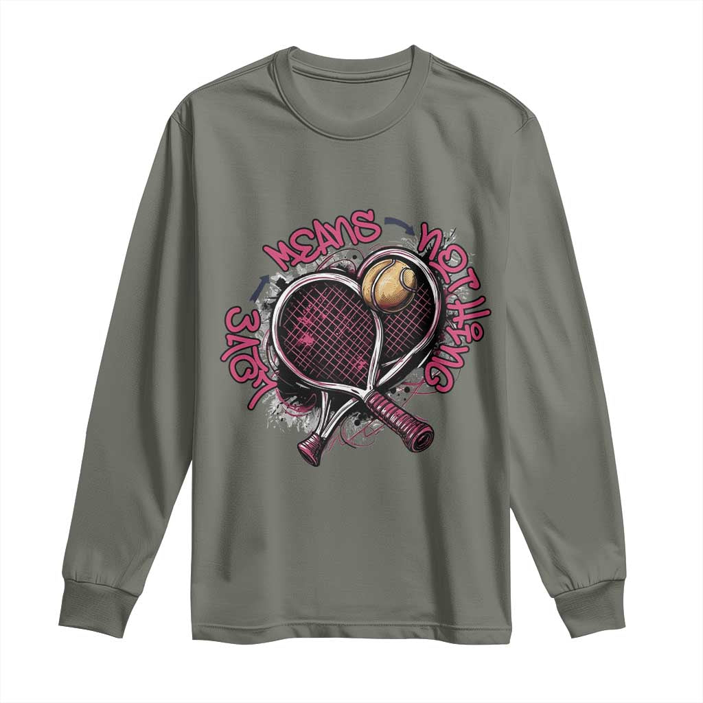 Love Means Nothing Long Sleeve Shirt Tennis Lovers TS12 Military Green Print Your Wear
