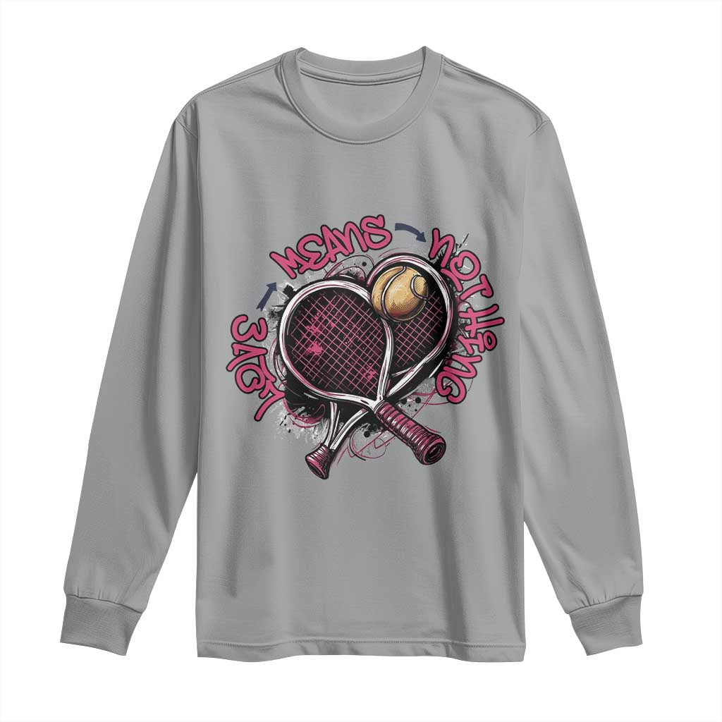 Love Means Nothing Long Sleeve Shirt Tennis Lovers TS12 Sport Gray Print Your Wear