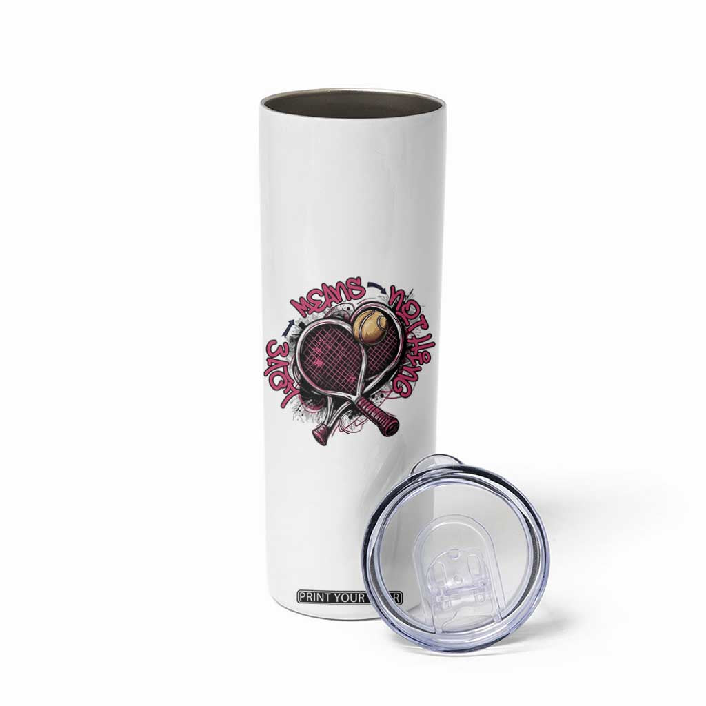 Love Means Nothing Skinny Tumbler Tennis Lovers TS12 Print Your Wear