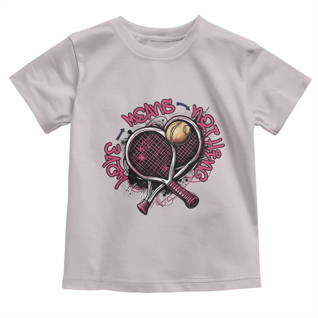 Love Means Nothing Toddler T Shirt Tennis Lovers TS12 Ice Gray Print Your Wear