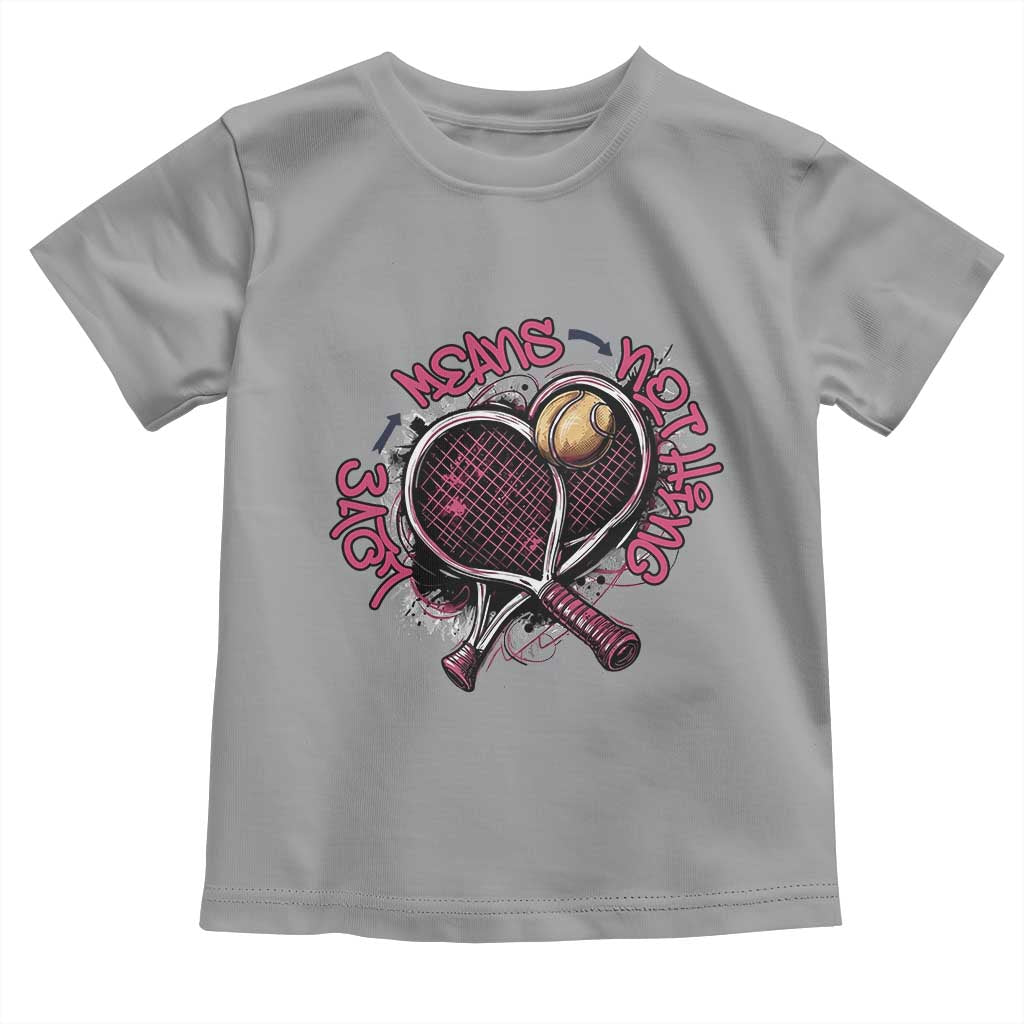 Love Means Nothing Toddler T Shirt Tennis Lovers TS12 Sport Gray Print Your Wear