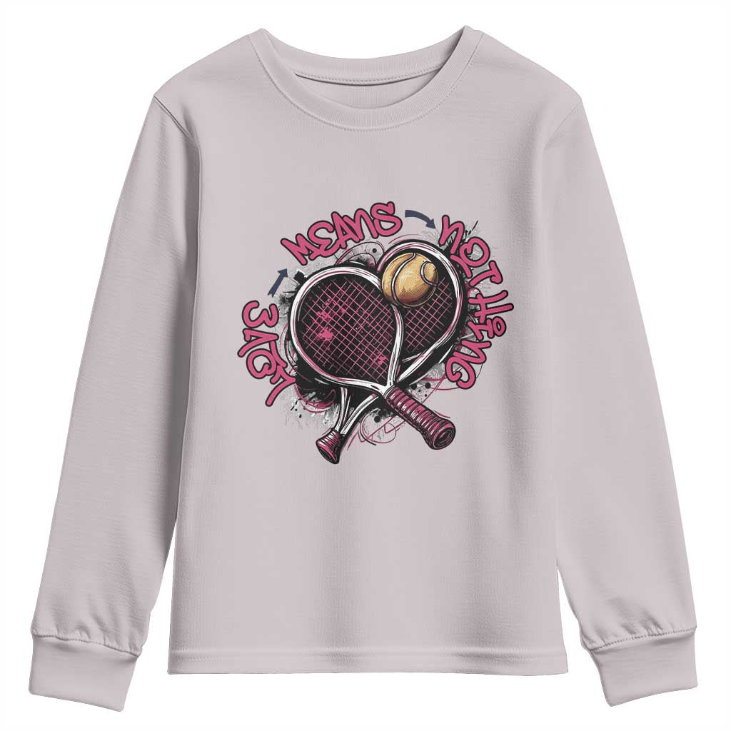 Love Means Nothing Youth Sweatshirt Tennis Lovers TS12 Ice Gray Print Your Wear