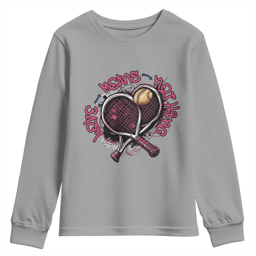 Love Means Nothing Youth Sweatshirt Tennis Lovers TS12 Sport Gray Print Your Wear