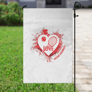 Love Means Nothing To A Tennis Player Garden Flag Valentines Day Gift TS12 Print Your Wear