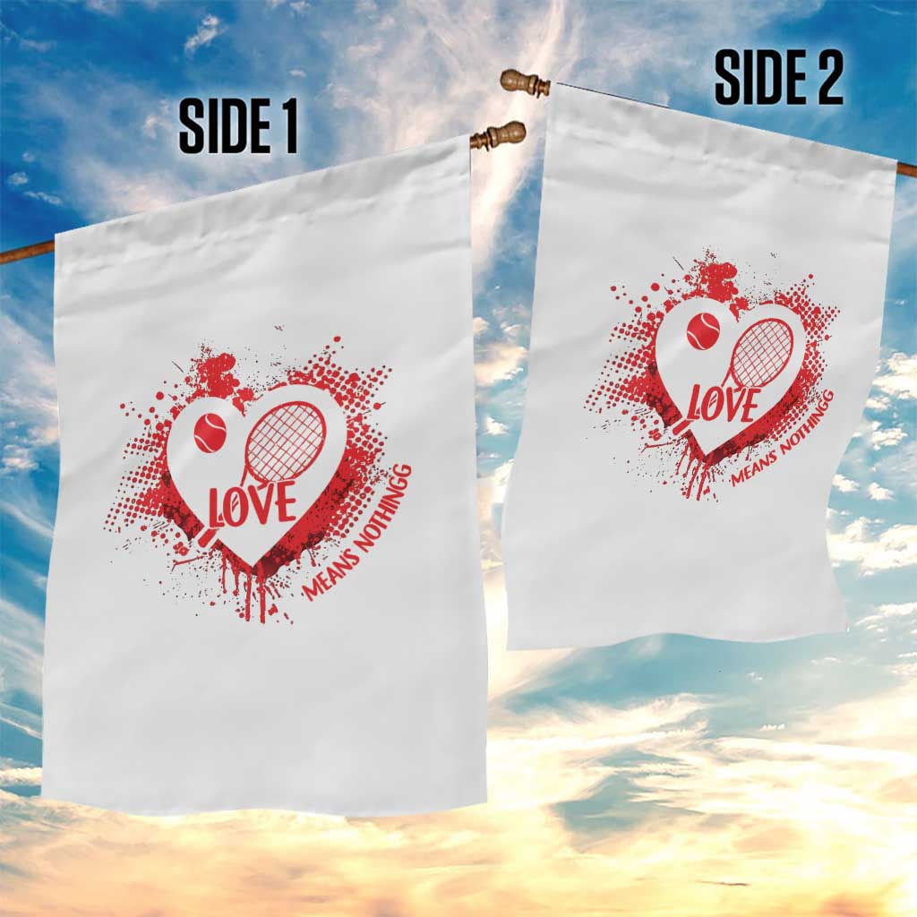 Love Means Nothing To A Tennis Player Garden Flag Valentines Day Gift TS12 Print Your Wear