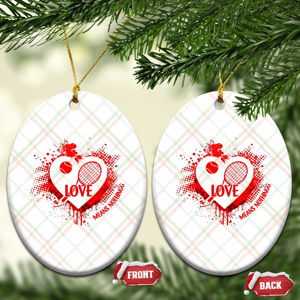 Love Means Nothing To A Tennis Player Ceramic Ornament Valentines Day Gift TS12 Print Your Wear