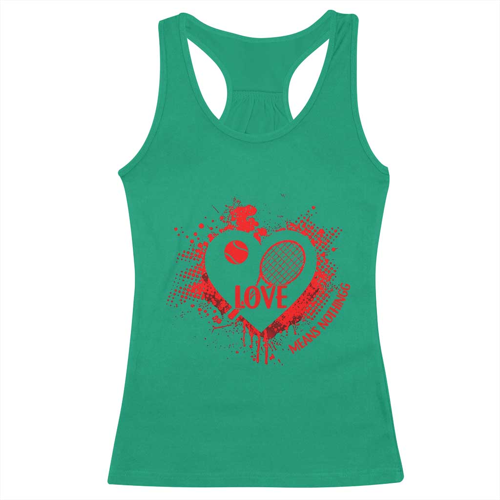 Love Means Nothing To A Tennis Player Racerback Tank Top - Valentines Day Gift Tennis Humor Tee TS12 Irish Green Print Your Wear