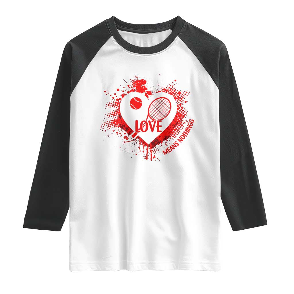 Love Means Nothing To A Tennis Player Raglan Shirt Valentines Day Gift TS12 White Black Print Your Wear