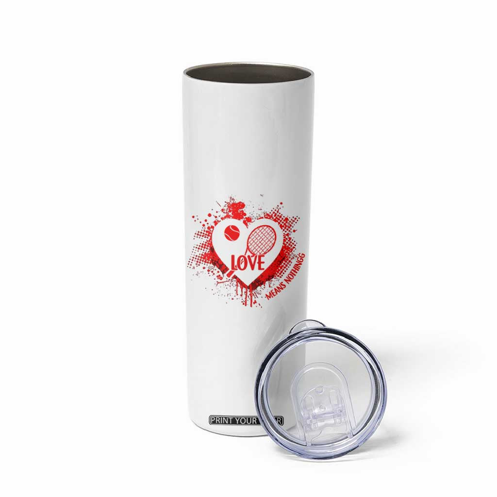 Love Means Nothing To A Tennis Player Skinny Tumbler Valentines Day Gift TS12 Print Your Wear