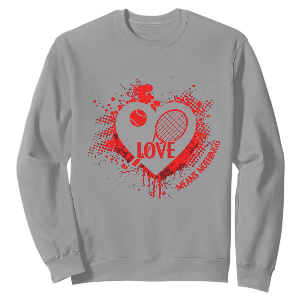 Love Means Nothing To A Tennis Player Sweatshirt Valentines Day Gift TS12 Sport Gray Print Your Wear