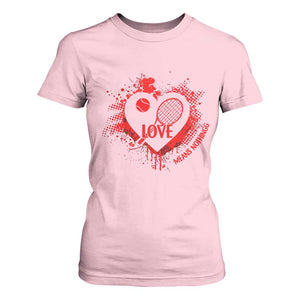 Love Means Nothing To A Tennis Player T Shirt For Women Valentines Day Gift TS12 Light Pink Print Your Wear