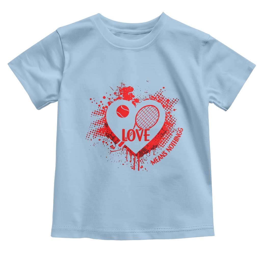 Love Means Nothing To A Tennis Player Toddler T Shirt Valentines Day Gift TS12 Light Blue Print Your Wear