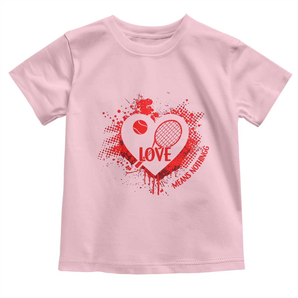 Love Means Nothing To A Tennis Player Toddler T Shirt Valentines Day Gift TS12 Light Pink Print Your Wear