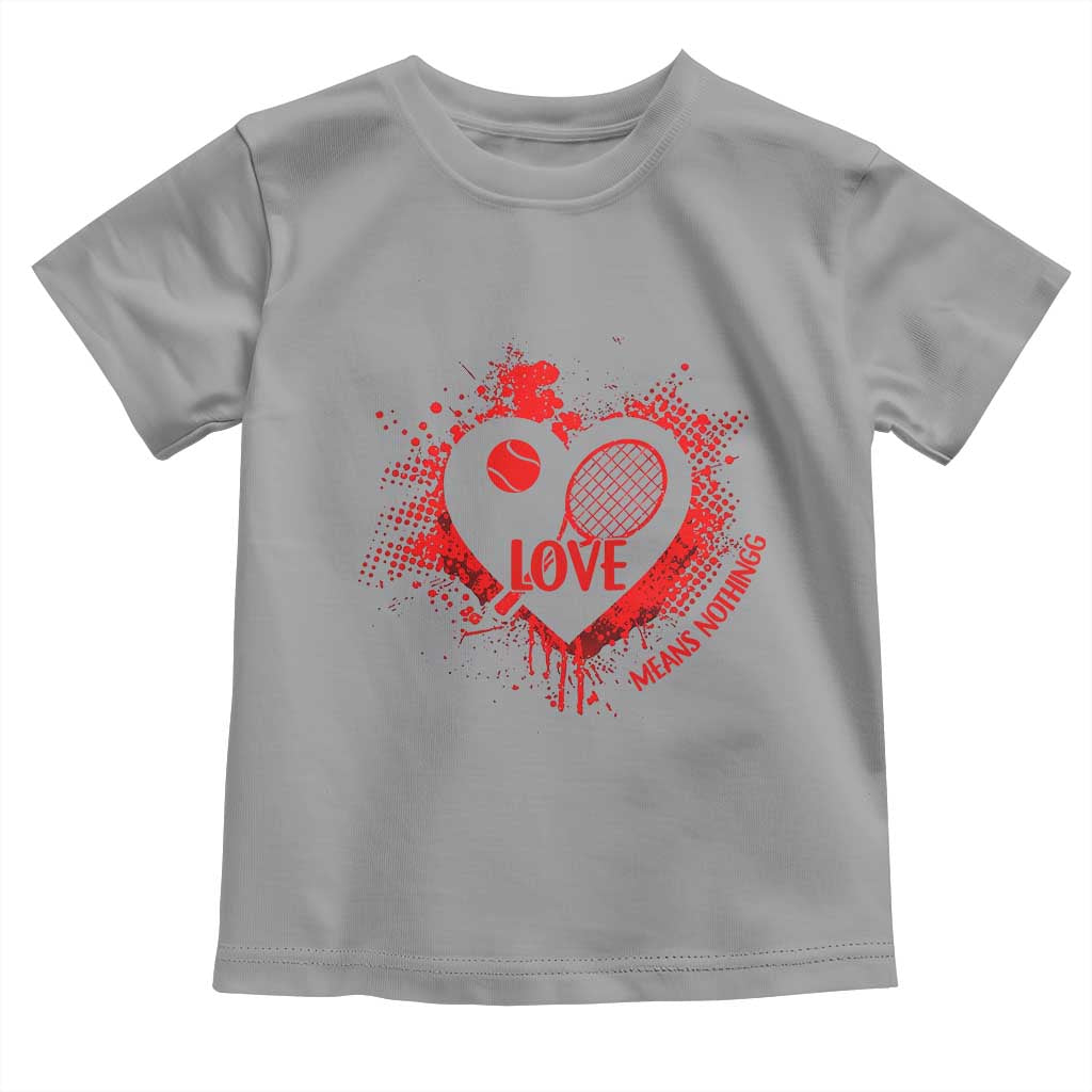 Love Means Nothing To A Tennis Player Toddler T Shirt Valentines Day Gift TS12 Sport Gray Print Your Wear