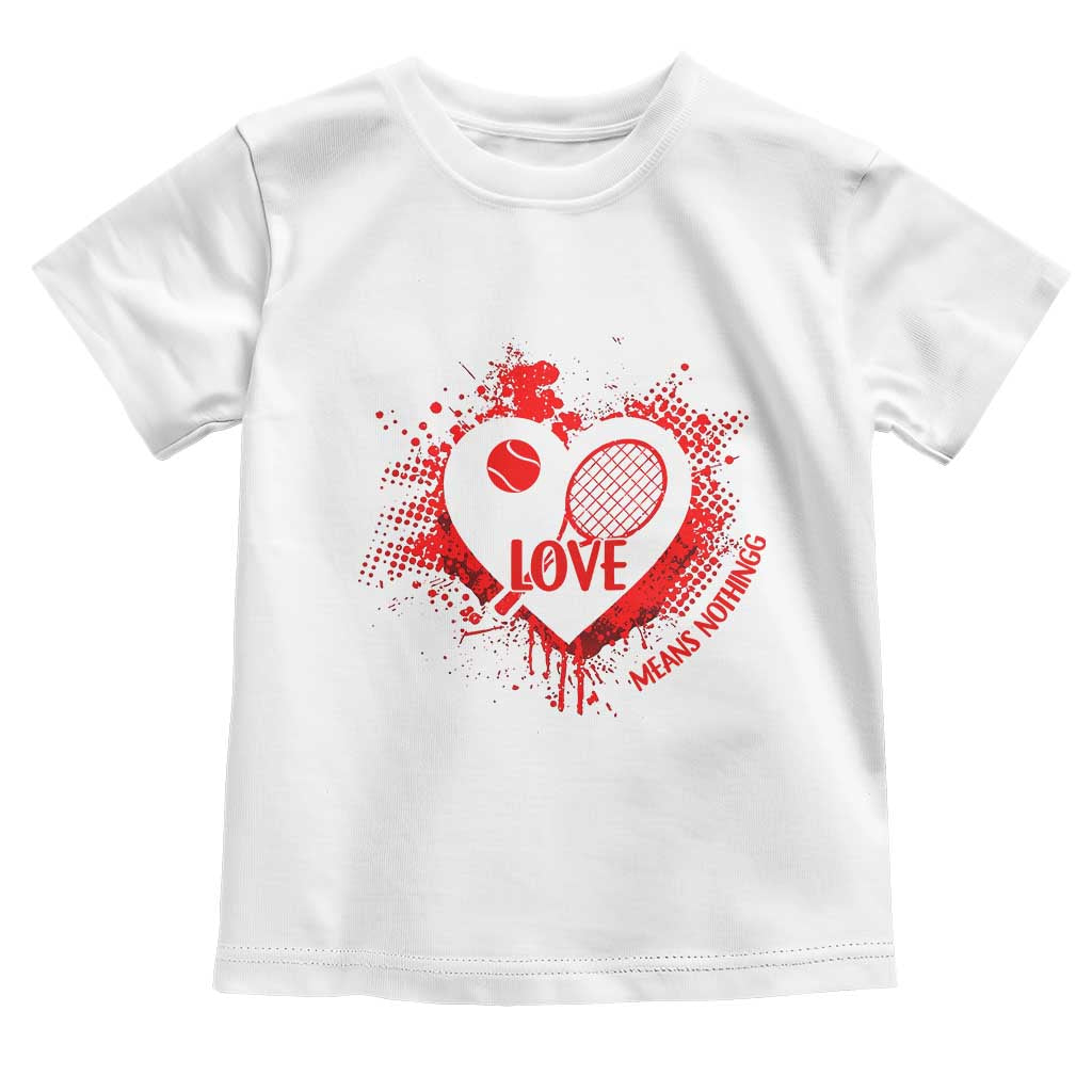 Love Means Nothing To A Tennis Player Toddler T Shirt Valentines Day Gift TS12 White Print Your Wear