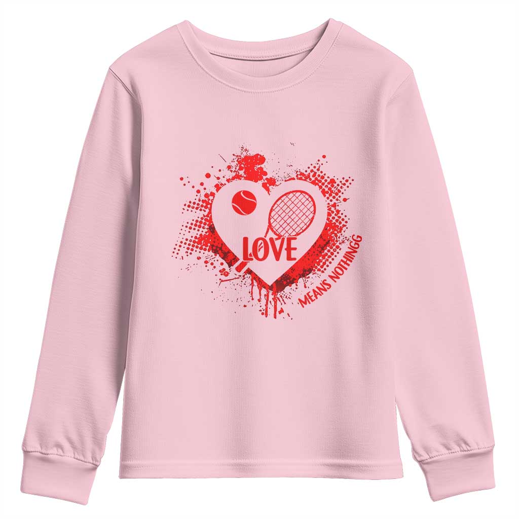 Love Means Nothing To A Tennis Player Youth Sweatshirt Valentines Day Gift TS12 Light Pink Print Your Wear