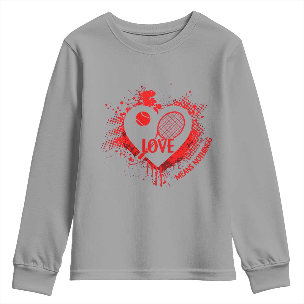 Love Means Nothing To A Tennis Player Youth Sweatshirt Valentines Day Gift TS12 Sport Gray Print Your Wear