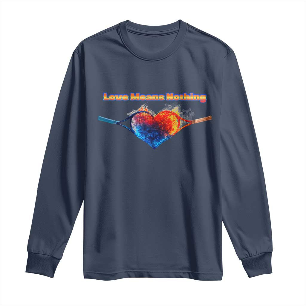 Love Means Nothing Long Sleeve Shirt Valentines Day Gift TS12 Navy Print Your Wear