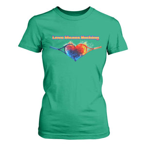 Love Means Nothing T Shirt For Women Valentines Day Gift TS12 Irish Green Print Your Wear