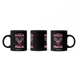 We Are A Perfect Match Coffee Mug Funny Tennis Valentines TS12 Print Your Wear