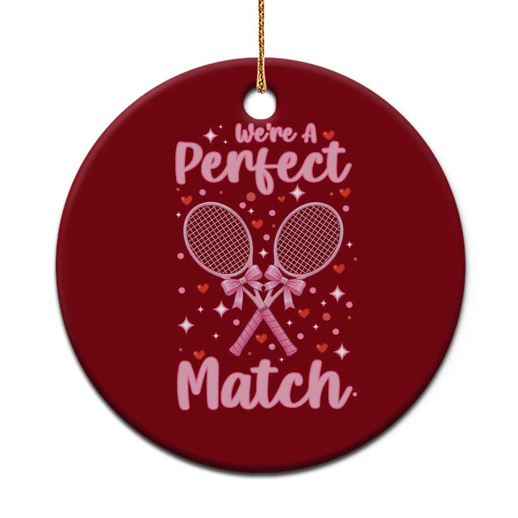 We Are A Perfect Match Ceramic Ornament Funny Tennis Valentines TS12 1pc Red Print Your Wear