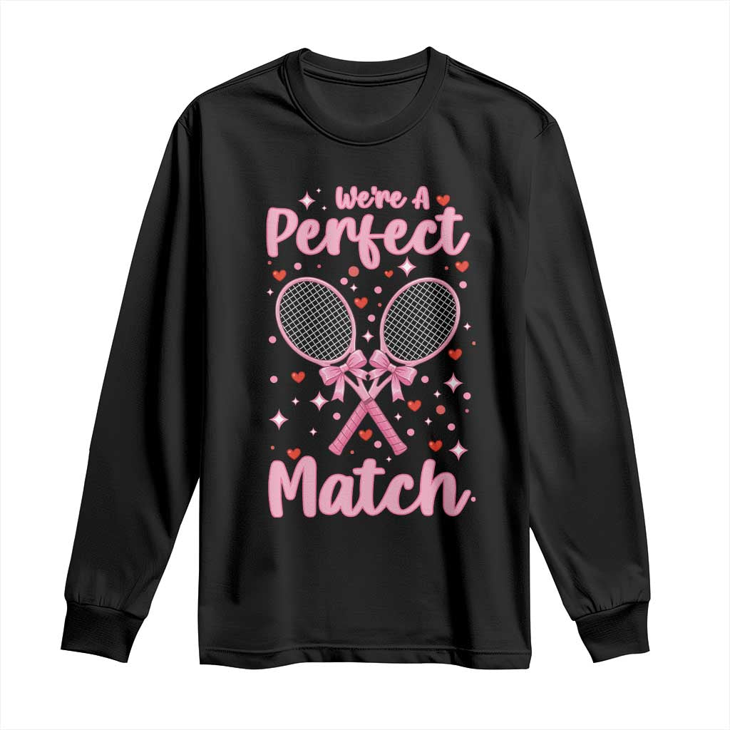We Are A Perfect Match Long Sleeve Shirt Funny Tennis Valentines TS12 Black Print Your Wear
