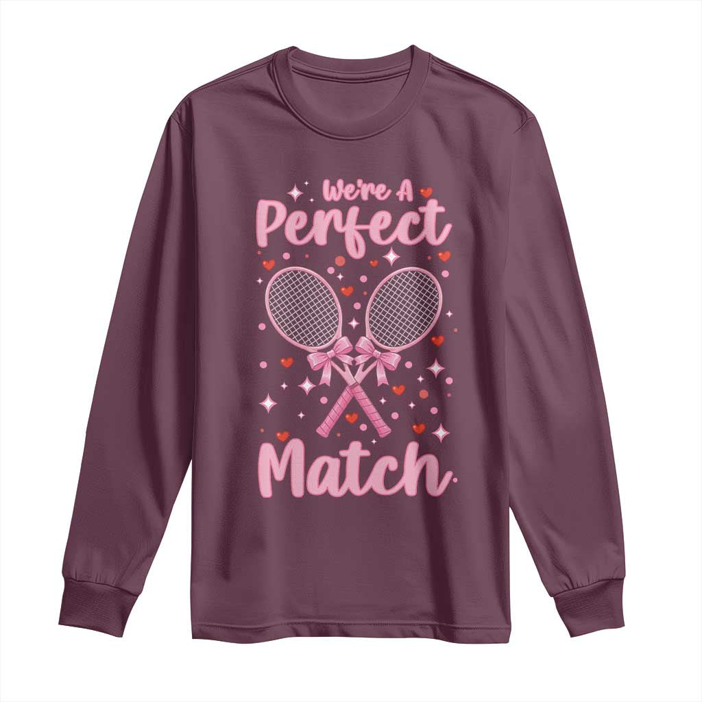 We Are A Perfect Match Long Sleeve Shirt Funny Tennis Valentines TS12 Maroon Print Your Wear