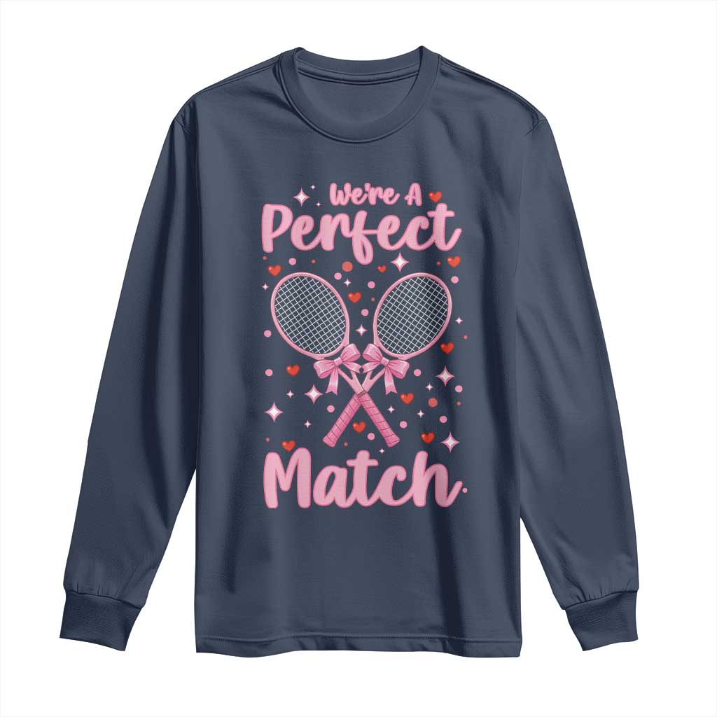 We Are A Perfect Match Long Sleeve Shirt Funny Tennis Valentines TS12 Navy Print Your Wear