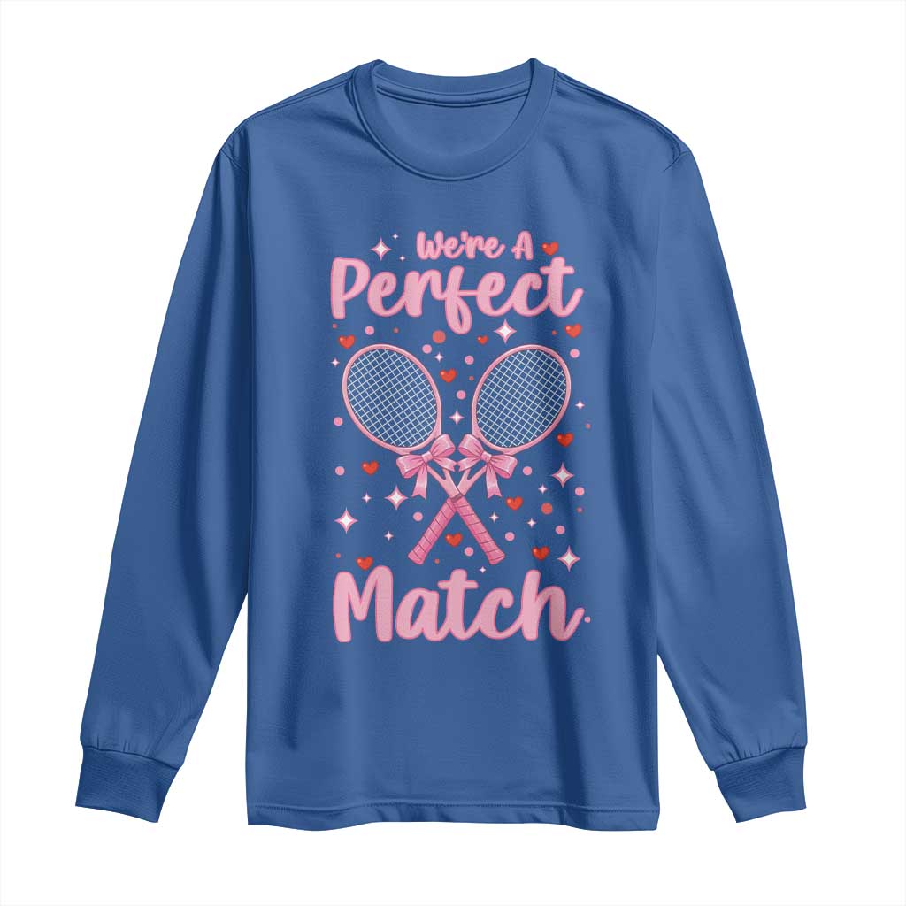 We Are A Perfect Match Long Sleeve Shirt Funny Tennis Valentines TS12 Royal Blue Print Your Wear