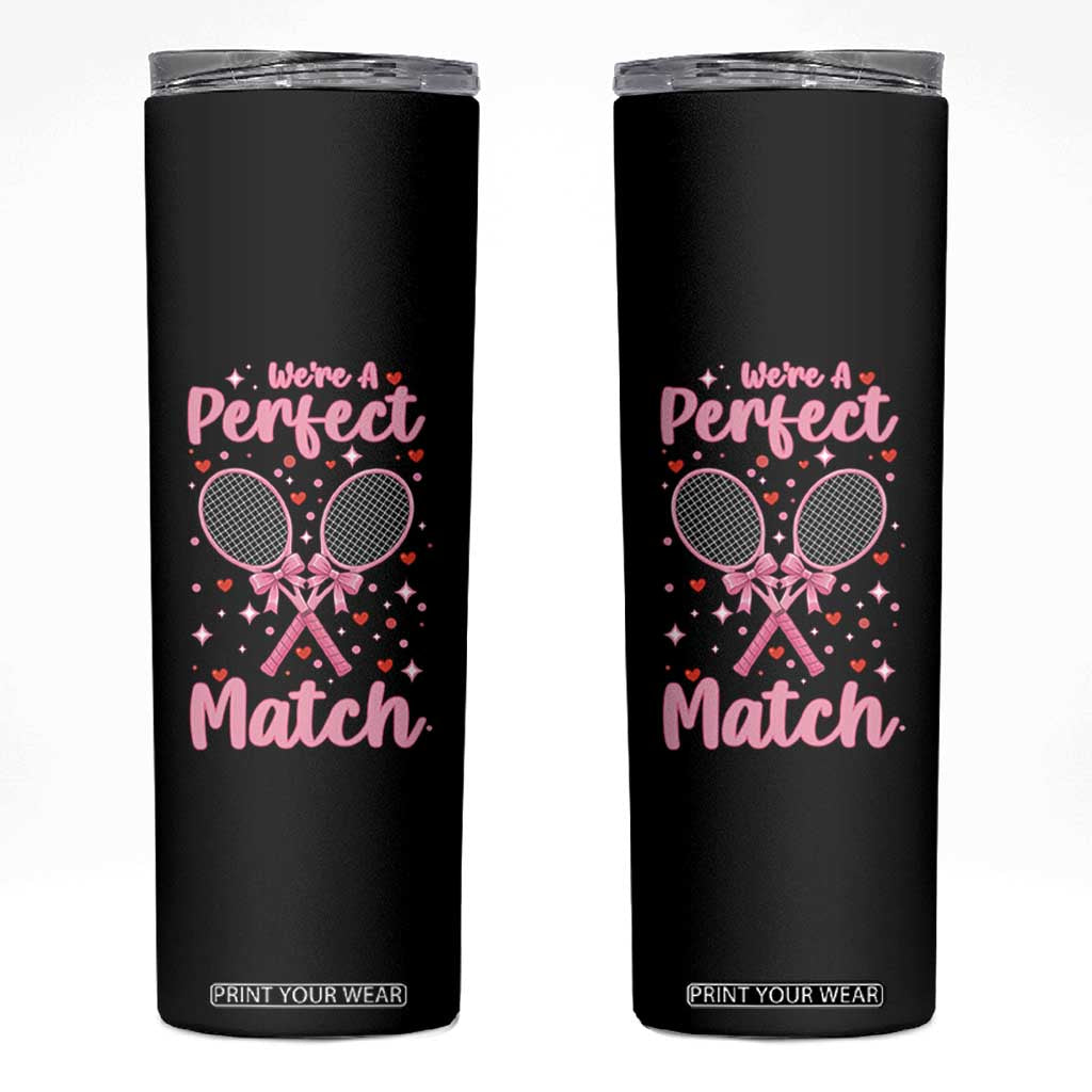 We Are A Perfect Match Skinny Tumbler Funny Tennis Valentines TS12 Black Print Your Wear