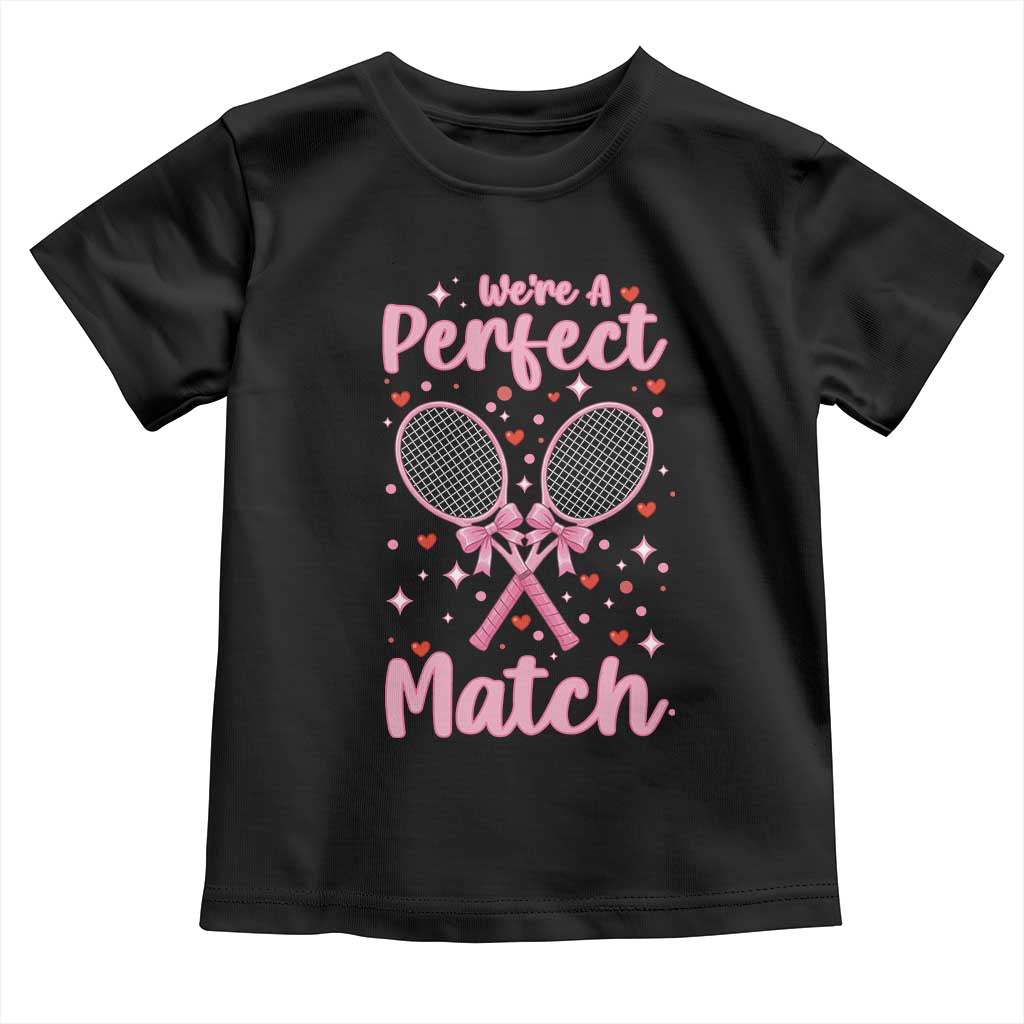 We Are A Perfect Match Toddler T Shirt Funny Tennis Valentines TS12 Black Print Your Wear