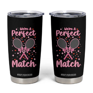 We Are A Perfect Match Tumbler Cup Funny Tennis Valentines TS12 Black Print Your Wear