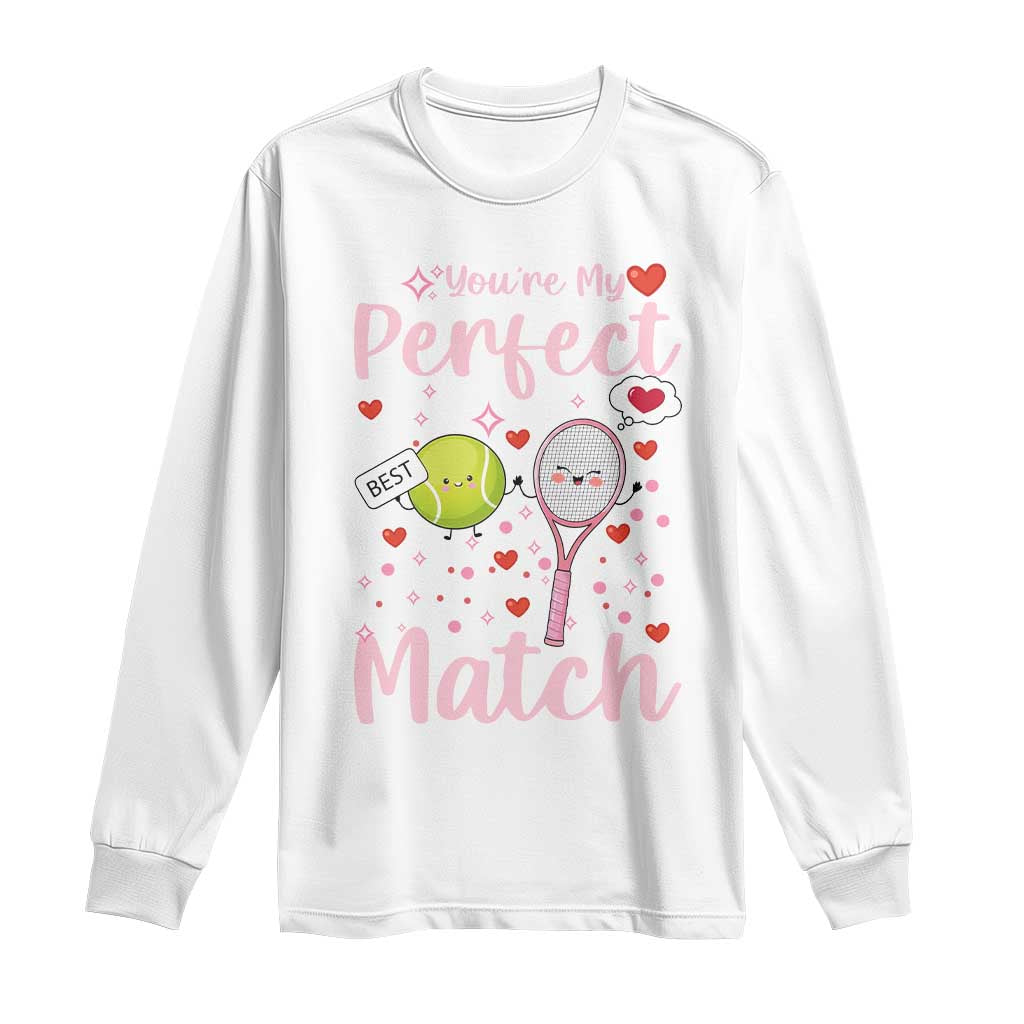 You Are My Perfect Match Long Sleeve Shirt Gift For Tennis Couple TS12 White Print Your Wear