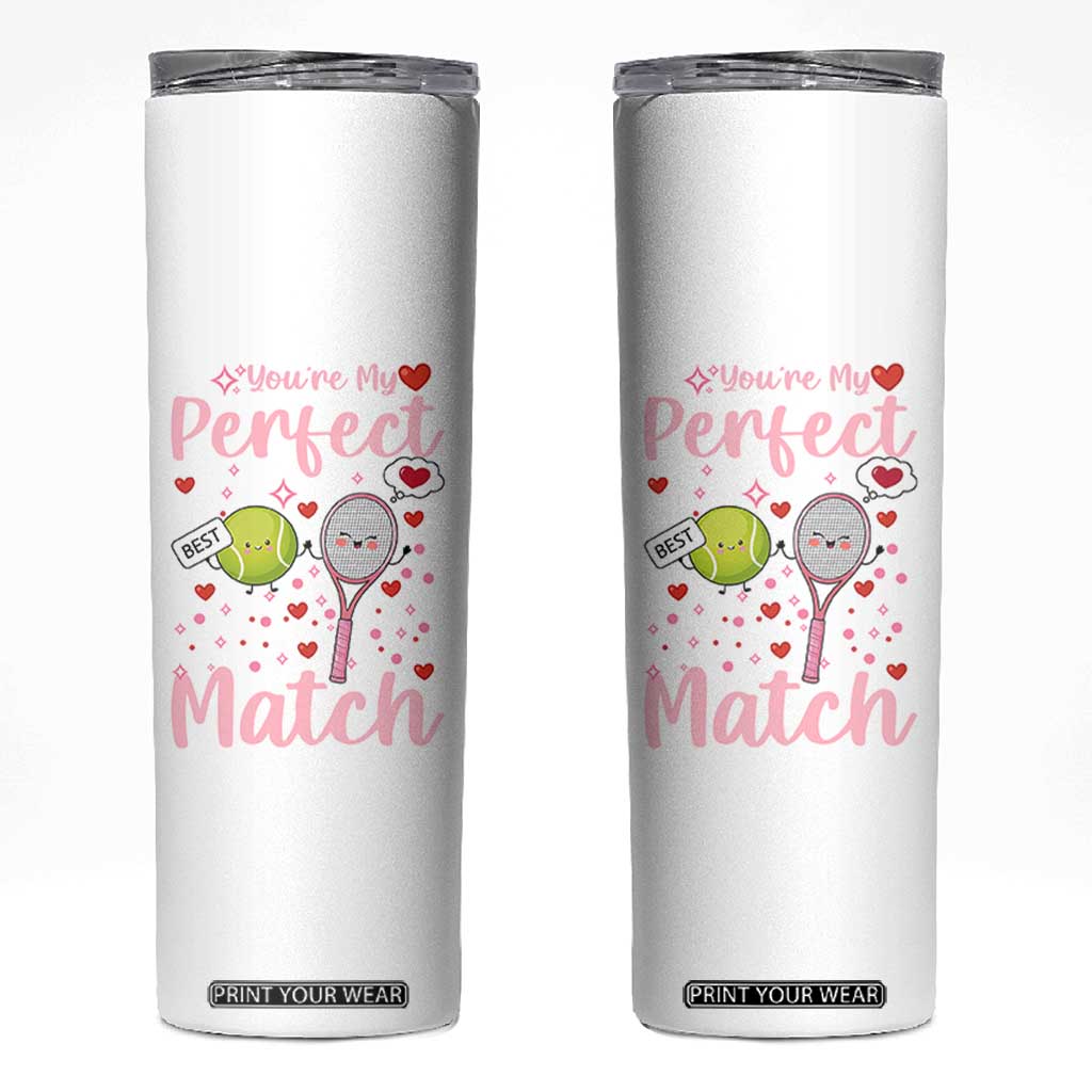 You Are My Perfect Match Skinny Tumbler Gift For Tennis Couple TS12 White Print Your Wear