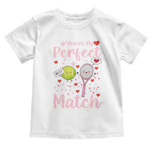 You Are My Perfect Match Toddler T Shirt Gift For Tennis Couple TS12 White Print Your Wear