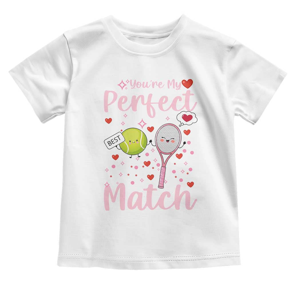 You Are My Perfect Match Toddler T Shirt Gift For Tennis Couple TS12 White Print Your Wear
