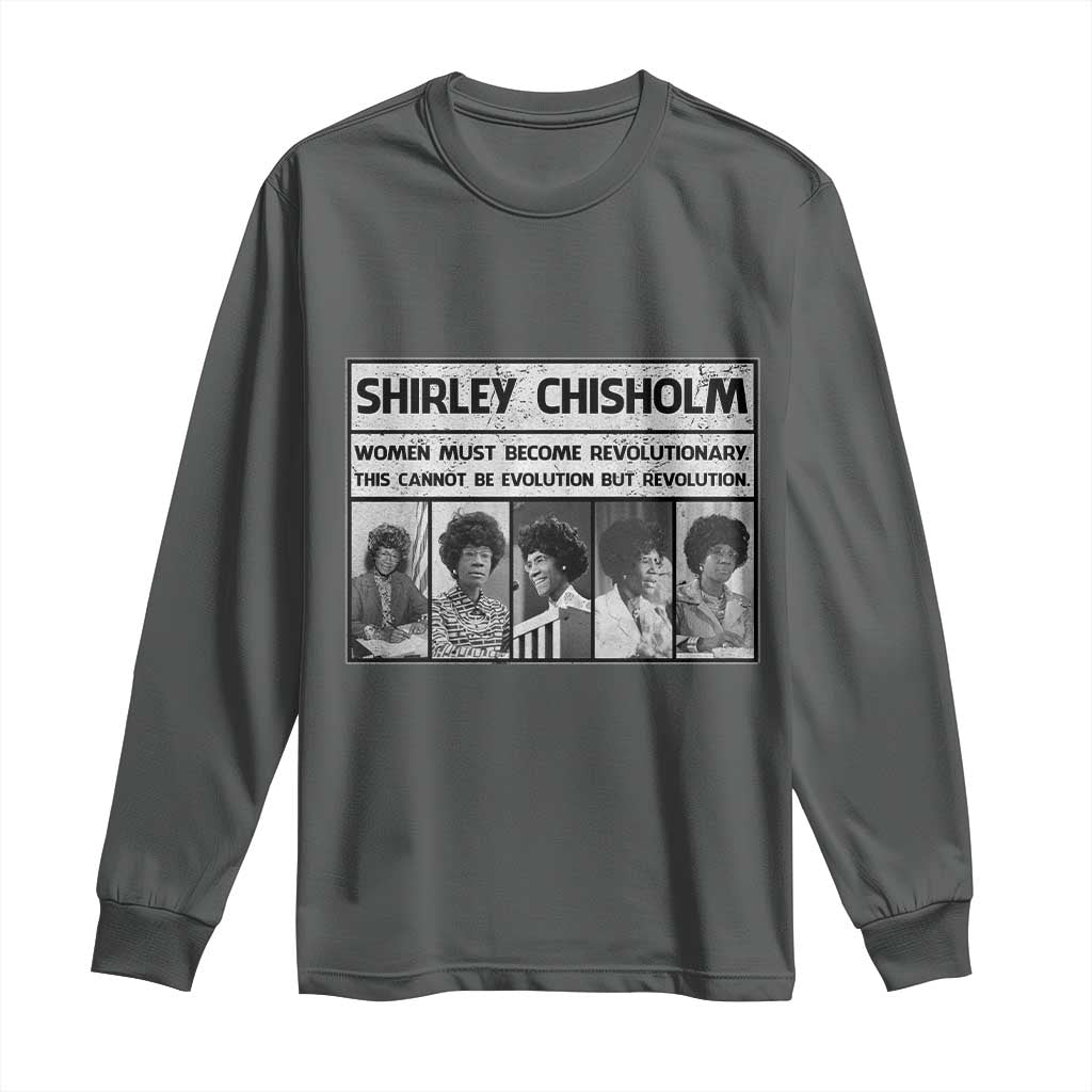 Shirley Chisholm Quote Long Sleeve Shirt Women Must Become Revolutionary TS12 Dark Heather Print Your Wear