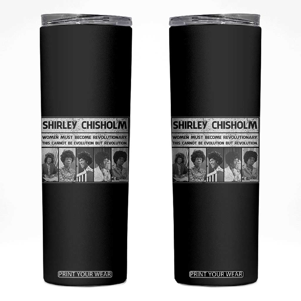 Shirley Chisholm Quote Skinny Tumbler Women Must Become Revolutionary TS12 Black Print Your Wear