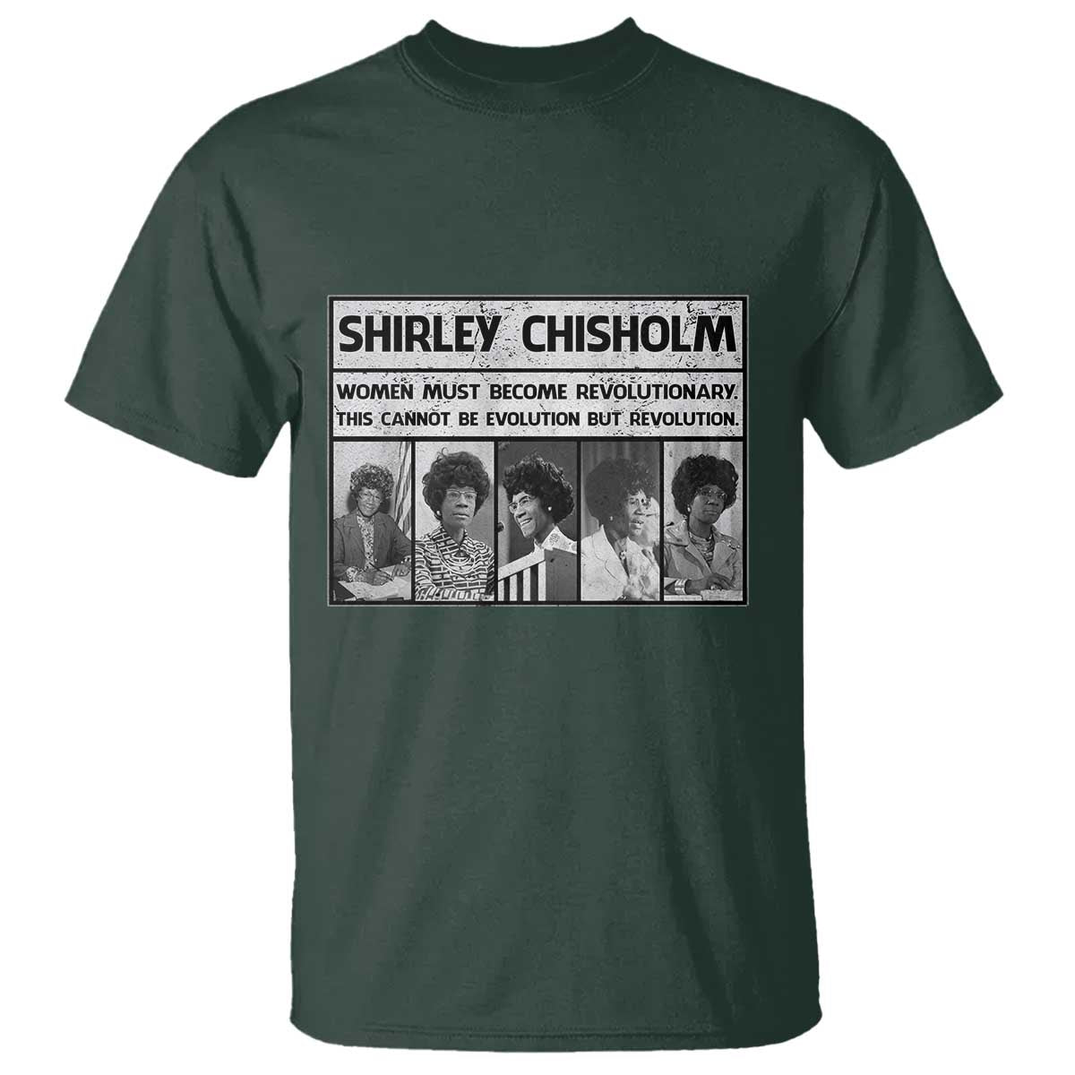 Shirley Chisholm Quote T Shirt Women Must Become Revolutionary TS12 Dark Forest Green Print Your Wear