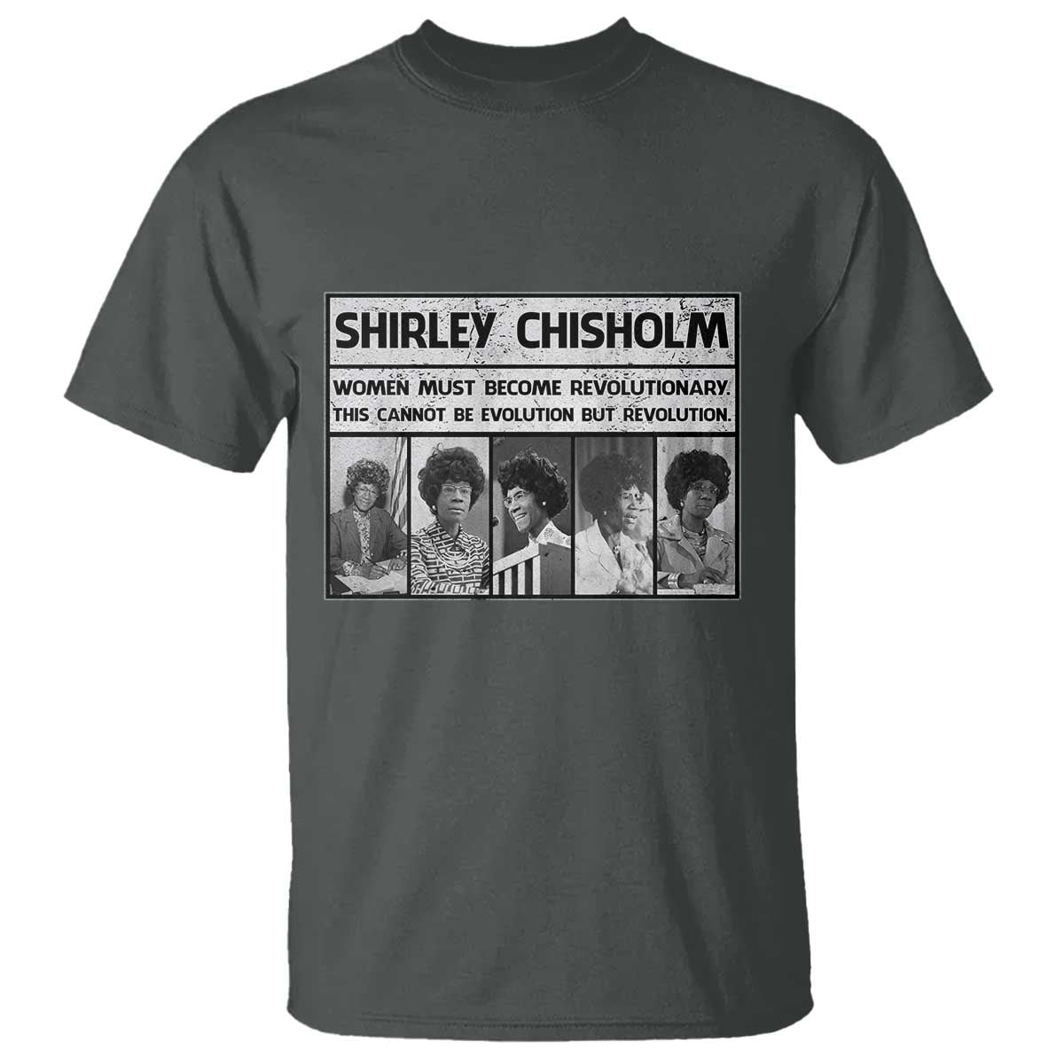 Shirley Chisholm Quote T Shirt Women Must Become Revolutionary TS12 Dark Heather Print Your Wear