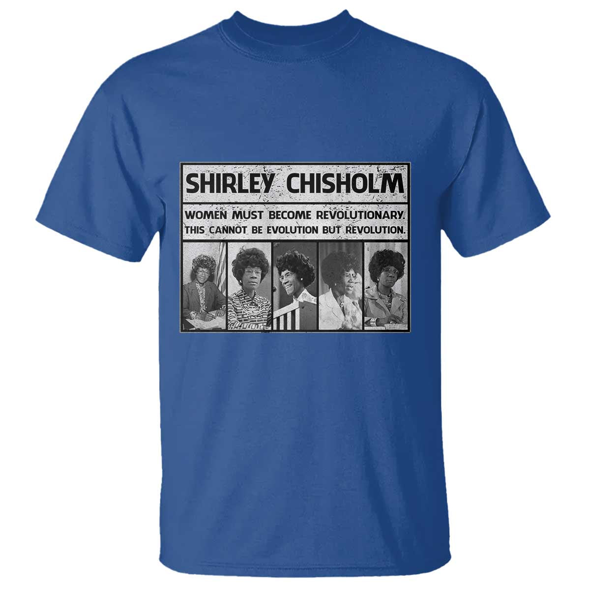 Shirley Chisholm Quote T Shirt Women Must Become Revolutionary TS12 Royal Blue Print Your Wear