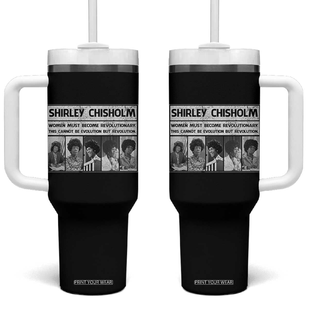Shirley Chisholm Quote Tumbler With Handle Women Must Become Revolutionary TS12 One Size: 40 oz Black Print Your Wear
